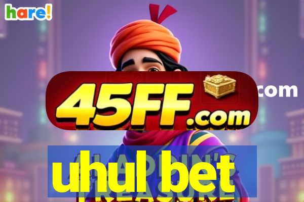uhul bet